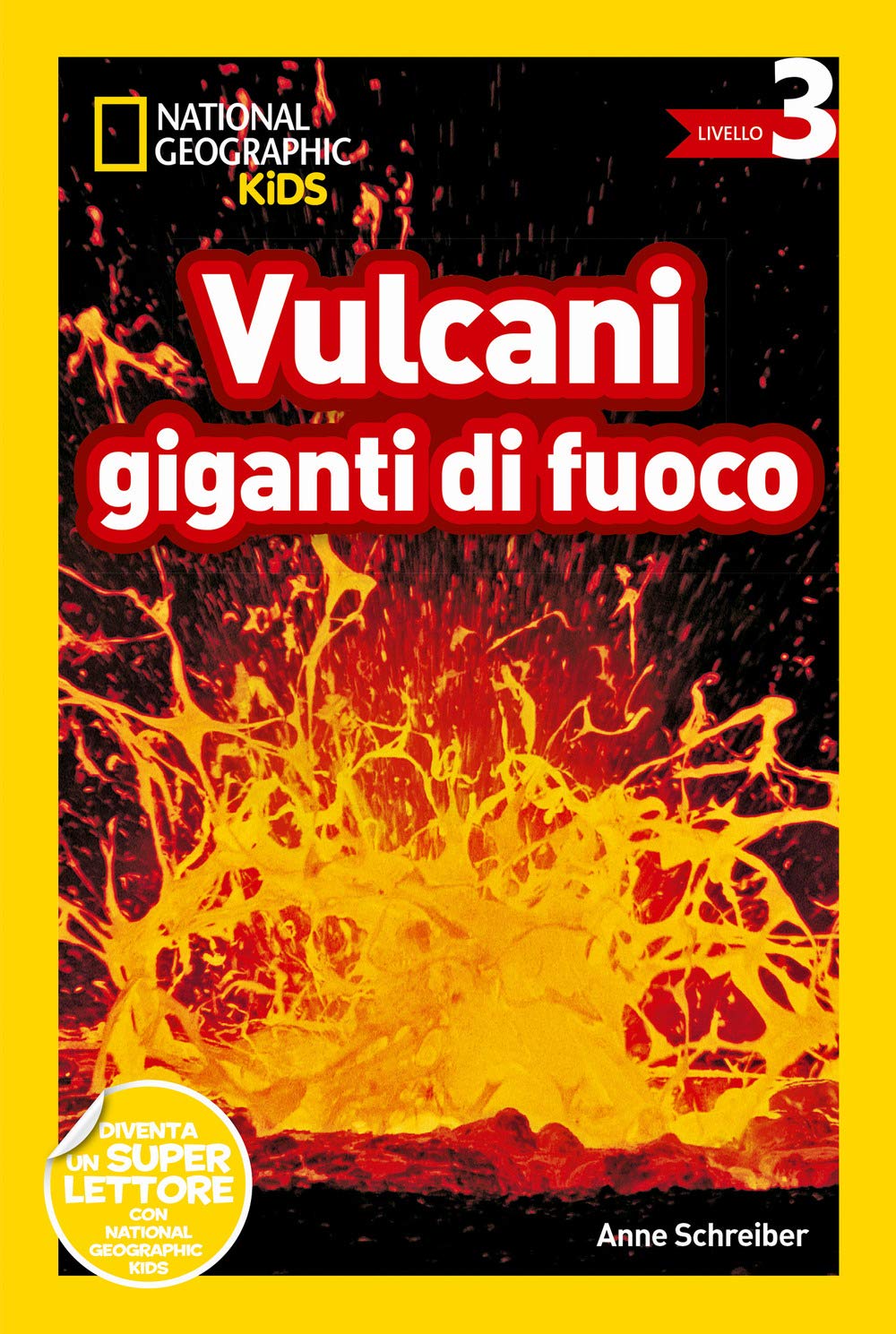National Geographic Kids – Libri Vulcani giganti di fuoco. Livello 3 libro