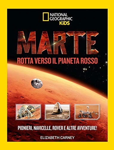 National Geographic Kids – Libri Marte. Il pianeta rosso. Ediz. illustrata libro