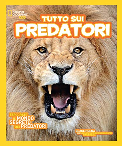 National Geographic Kids – Libri Tutto sui predatori. Ediz. a colori libro