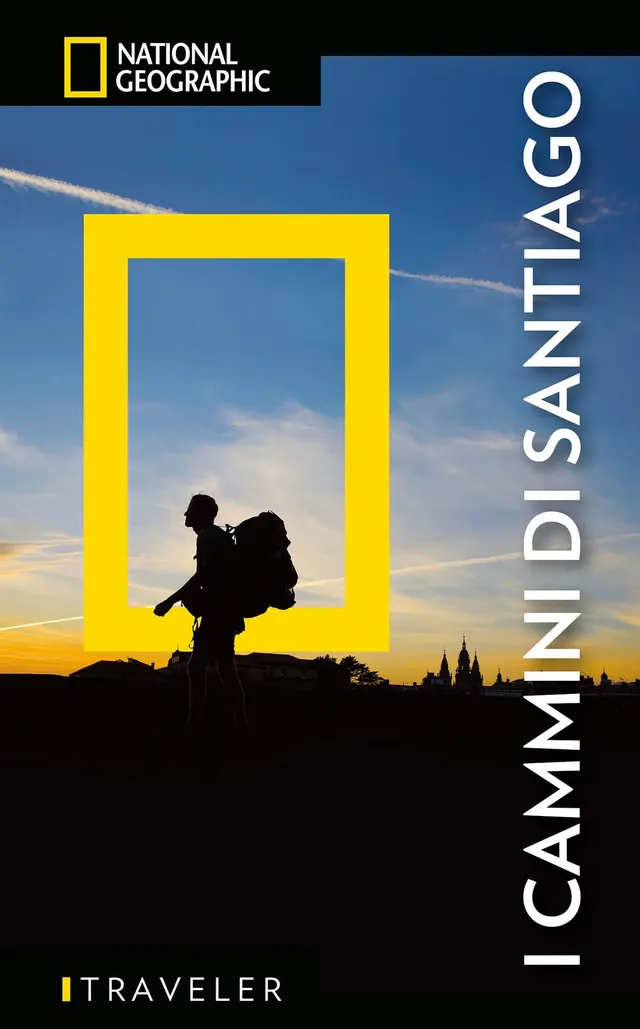 National Geographic Le Guide Traveler I cammini di Santiago guida completa con mappa