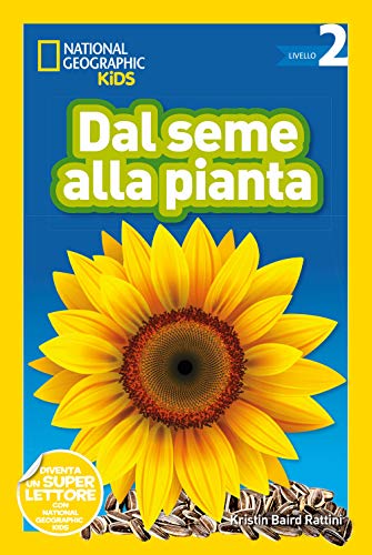 National Geographic Kids – Libri Dal seme alla pianta. Livello 2 libro