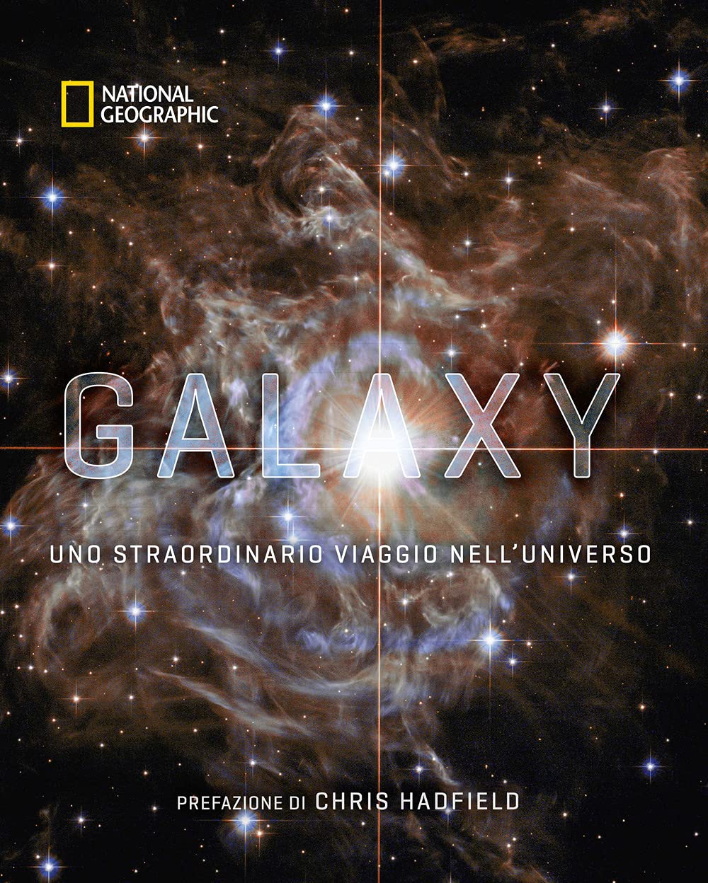National Geographic Libri Galaxy, uno straordinario viaggio nell'universo libro a colori