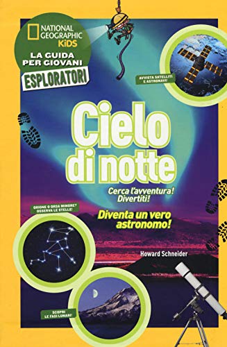 National Geographic National Geographic Kids – Libri Cielo di notte. Cerca l'avventura! Divertiti! Ediz. a colori libro