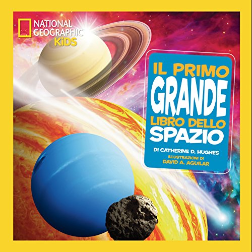 National Geographic Kids – Libri Il primo grande libro dello spazio