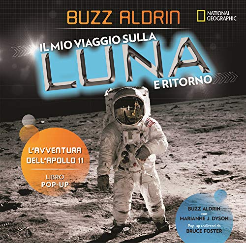 National Geographic Kids – Libri Il mio viaggio sulla Luna e ritorno. L'avventura dell'Apollo 11 libro