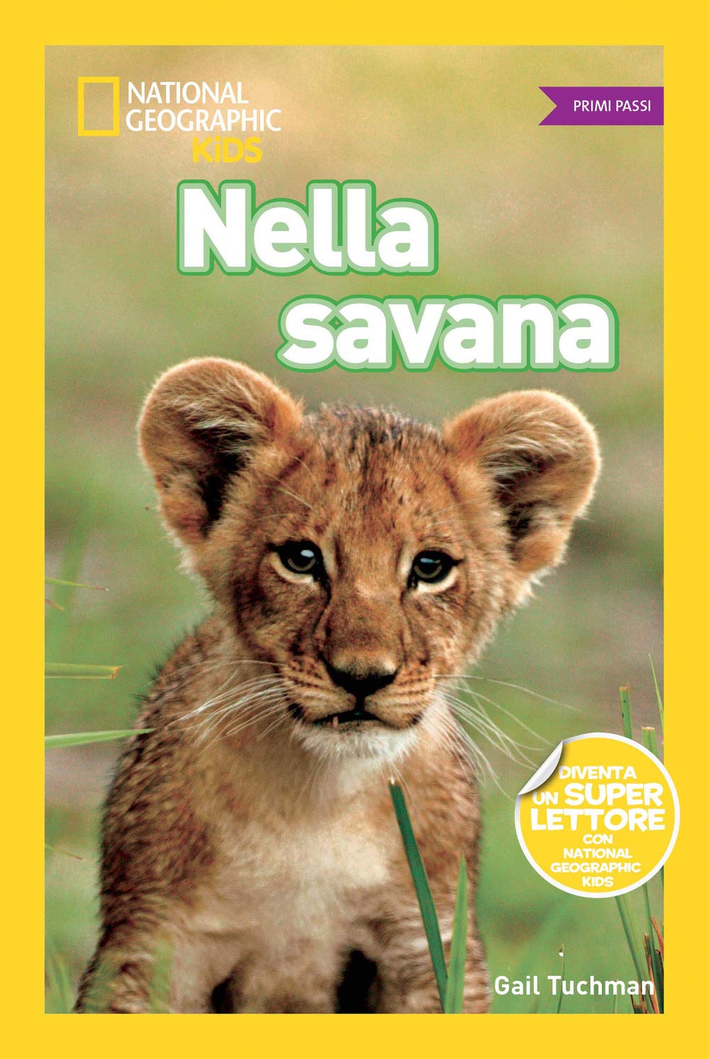 National Geographic Kids – Libri Nella savana. Primi passi libro edizione a colori