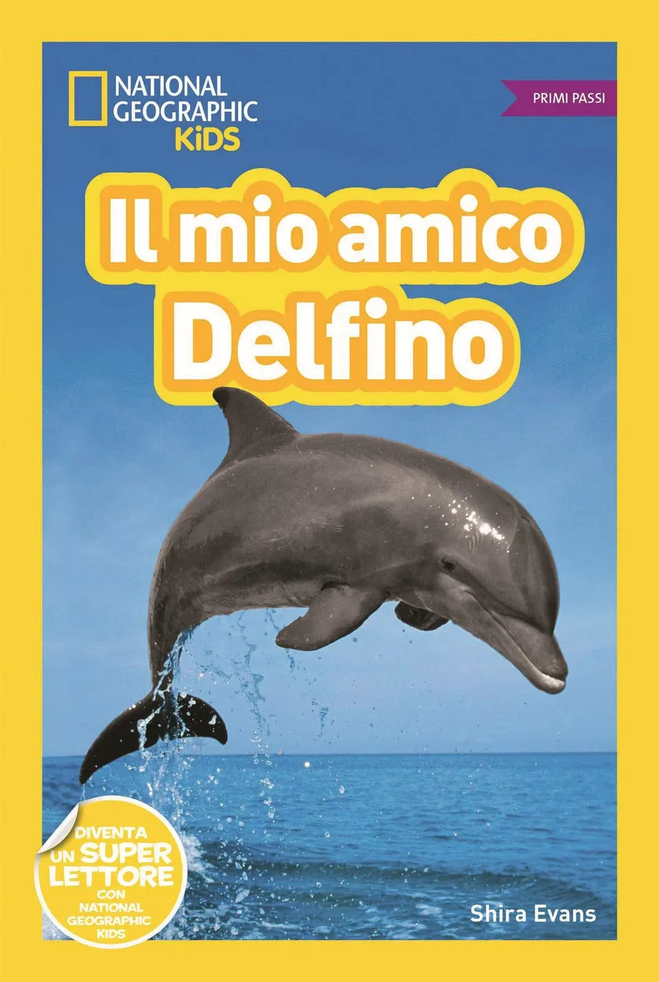 National Geographic Kids – Libri Il mio amico delfino! Primi passi. Diventa un super lettore. Ediz. a colori libro