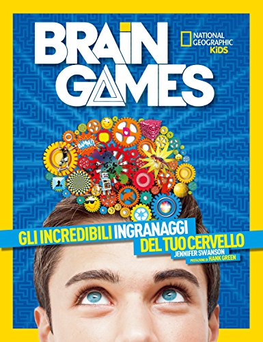 National Geographic Kids – Libri Brain Games. La sorprendente natura del tuo cervello
