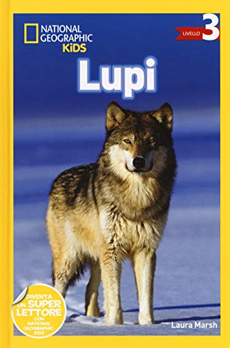 National Geographic Kids – Libri Lupi. Livello 3. Ediz. a colori libro illustrato