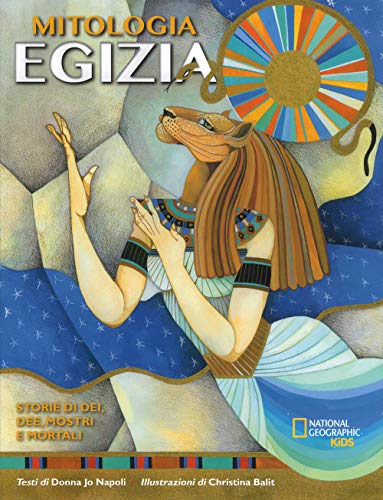 National Geographic Kids – Libri La mitologia egizia libro per bambini