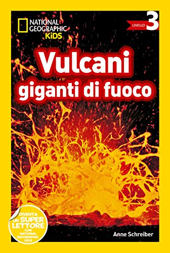 National Geographic Kids – Libri Vulcani giganti di fuoco. Livello 3 libro