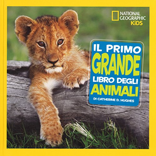 National Geographic Kids Il primo grande libro degli animali libro illustrato
