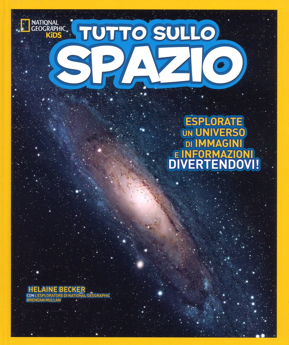 National Geographic Kids – Libri Tutto sullo spazio. Ediz. a colori libro