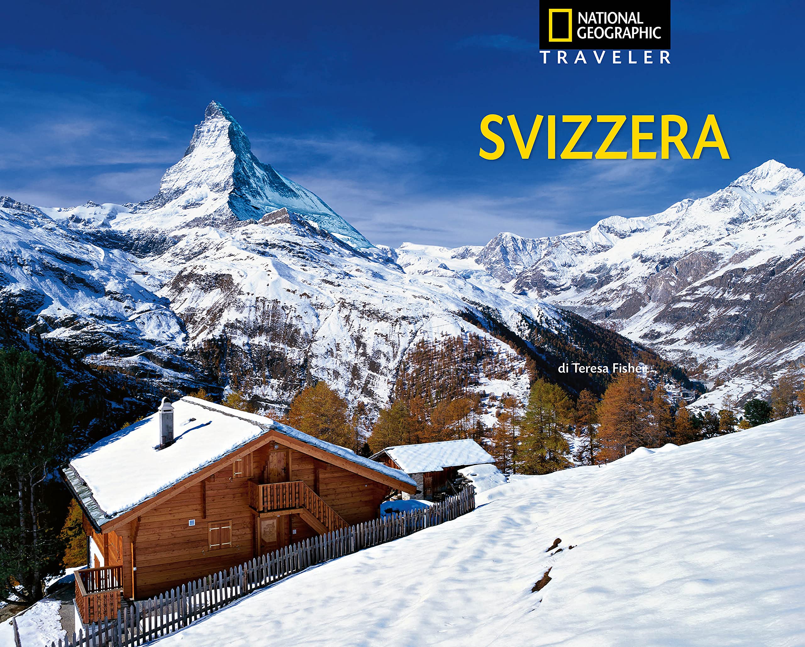 National Geographic Le Guide Traveler di National Geographic Svizzera guida turistica