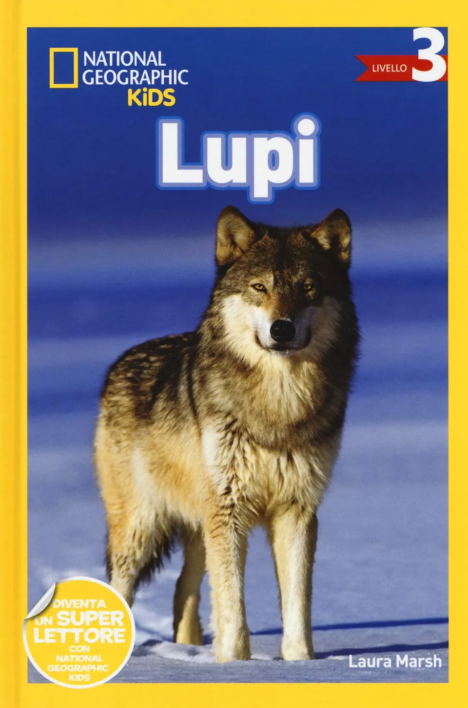 National Geographic Kids – Libri Lupi. Livello 3. Ediz. a colori libro illustrato