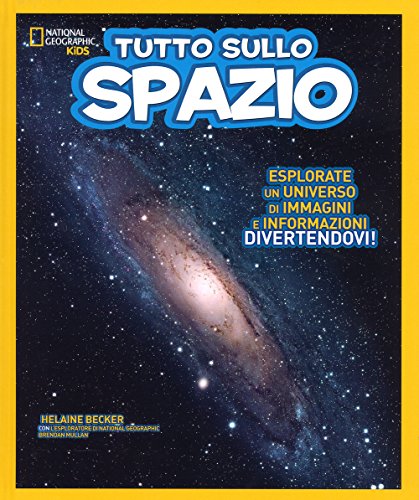 National Geographic Kids – Libri Tutto sullo spazio. Ediz. a colori libro