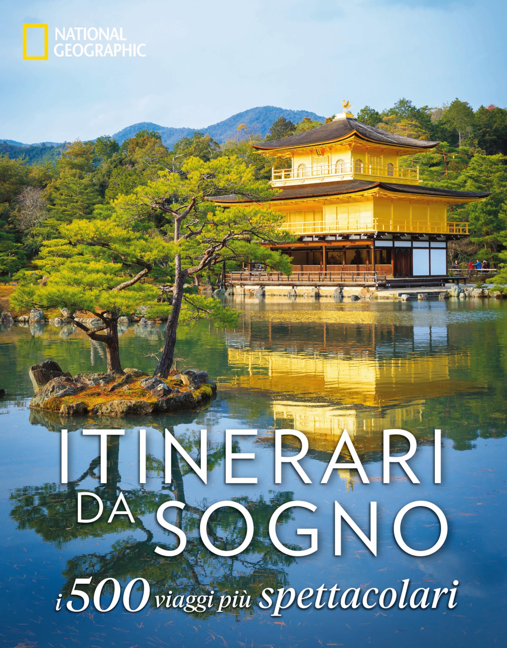 National Geographic – Libri Itinerari da sogno. I 500 viaggi più spettacolari libro